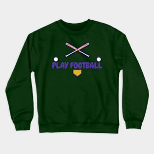 Play football Crewneck Sweatshirt